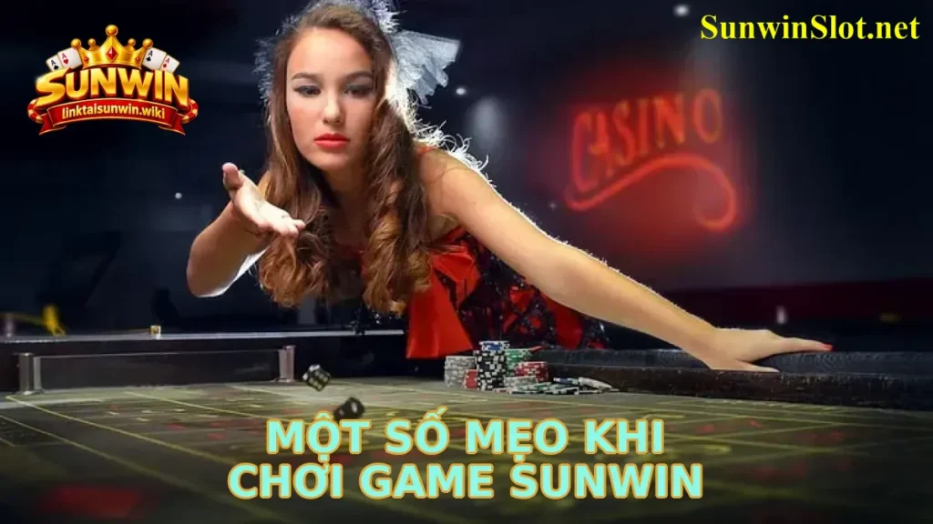 Một Số Mẹo Khi Chơi Game Sunwin